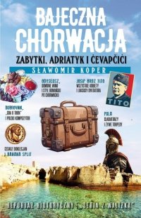 Bajeczna Chorwacja. Zabytki, Adriatyk i cevapcici 
