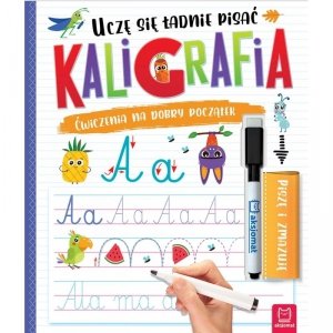 Kaligrafia. Uczę się ładnie pisać. Piszę i zmazuję. Wydanie II