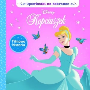 Opowiastki na dobranoc Disney Kopciuszek
