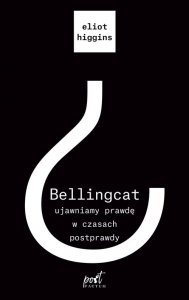 Bellingcat ujawniamy prawdę w czasach postprawdy