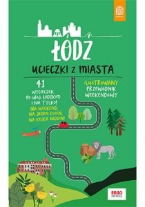 Łódź Ucieczki z miasta Ilustrowany przewodnik weekendowy