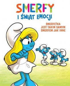 Smerfy i świat emocji Smerfetka jest takim samym Smerfem jak inne