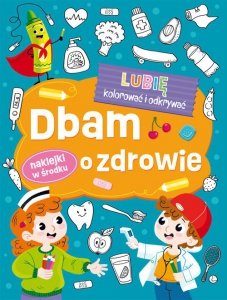 Lubię kolorować i odkrywać Dbam o zdrowie