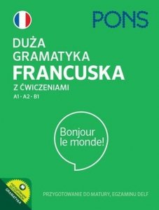 Duża gramatyka francuska z ćwiczeniami A1-A2-B1 PONS