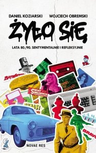 Żyło się Lata 80./90. sentymentalnie i refleksyjnie