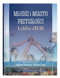 Młodzi i miasto przyszłości Lublin 2030