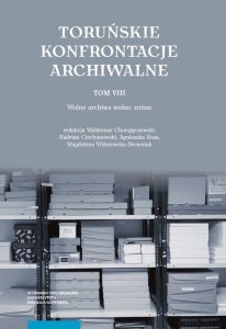 Toruńskie Konfrontacje Archiwalne Tom 8
