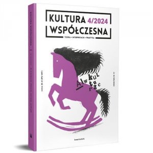 Kultura Współczesna 4/2024 AI w kulturze Historie narracje praktyki