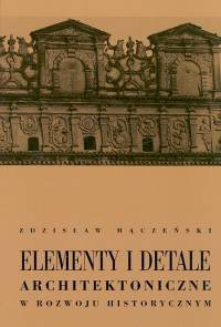 Elementy i detale architektoniczne w rozwoju historycznym