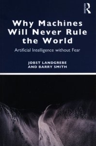 Why Machines Will Never Rule the World