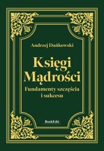 Księgi mądrości. Fundamenty szczęśćia i sukcesu