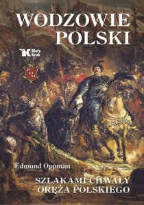 Wodzowie Polski Szlakami chwały oręża polskiego