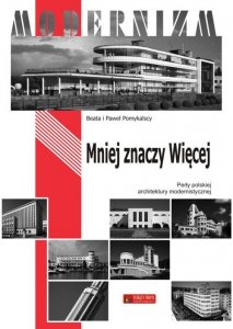 Mniej znaczy więcej Perły polskiego modernizmu