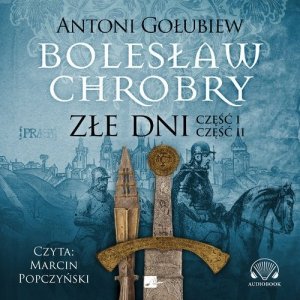 Bolesław Chrobry Złe dni