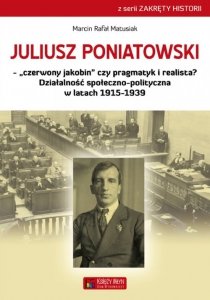 Juliusz Poniatowski Czerwony jakobin czy pragmatyk i realista?