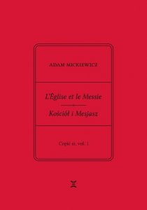 Adam Mickiewicz. L’Église et le Messie / Kościół i Mesjasz. Część II, vol. 1.
