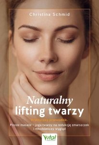 Naturalny lifting twarzy Praktyczny przewodnik
