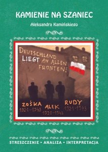 Kamienie na szaniec Aleksandra Kamińskiego Streszczenie, analiza, interpretacja