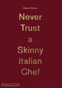 Massimo Bottura: Never Trust a Skinny Italian Chef