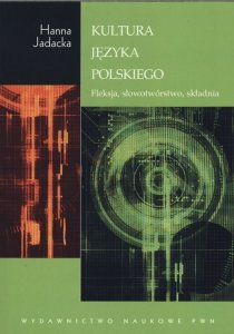 Kultura języka polskiego fleksja słowotwórstwo składnia