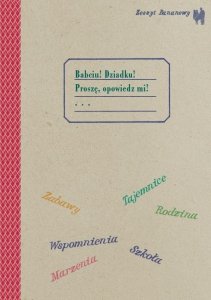 Zeszyt bananowy. Babciu, dziadku proszę opowiedz mi