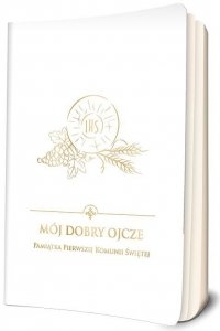 Mój dobry Ojcze. Pamiątka Pierwszej Komunii Świętej