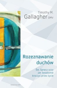 Rozeznawanie duchów św. Ignacy uczy jak świadomie kroczyć przez życie