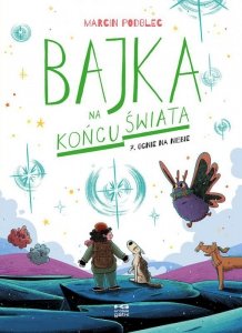 Ognie na niebie. Bajka na końcu świata. Tom 7