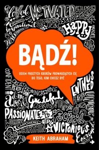 Bądź! Osiem prostych kroków prowadzących cię do tego, kim chcesz być