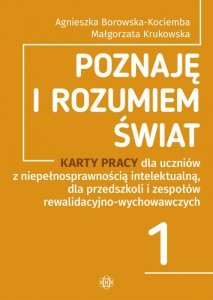 Poznaję i rozumiem świat Część 1 Karty pracy dla uczniów z niepełnosprawnością intelektualną, dla przedszkoli i zespołów rewalid