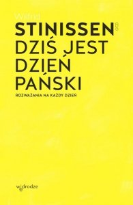 Dziś jest dzień Pański. Rozważania na każdy dzień