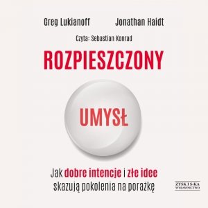 CD MP3 Rozpieszczony umysł. Jak dobre intencje i złe idee skazują pokolenia na porażkę
