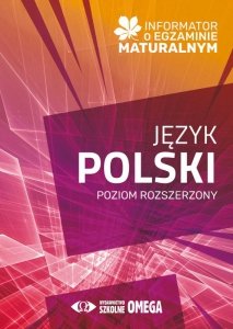 Informator o egzaminie maturalnym z języka polskiego od roku szkolnego 2024/2025 poziom rozszerzony