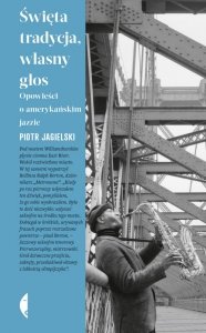 Święta tradycja, własny głos. Opowieści o amerykańskim jazzie wyd.2025