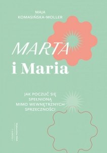 Marta i Maria. Jak poczuć się spełnioną mimo wewnętrznych sprzeczności