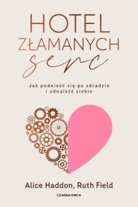 Hotel Złamanych Serc. Jak podnieść się po zdradzie i odnaleźć siebie