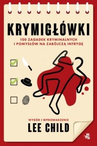 Krymigłówki. 100 zagadek kryminalnych i pomysłów na zabójczą intrygę