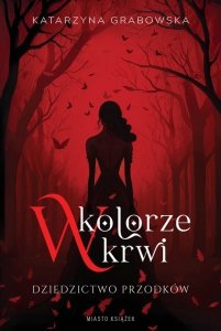 W kolorze krwi. Dziedzictwo przodków