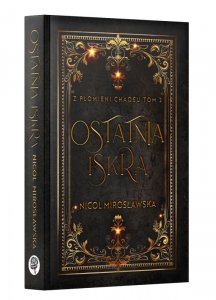 Ostatnia Iskra. Z Płomieni Chaosu. Tom 2