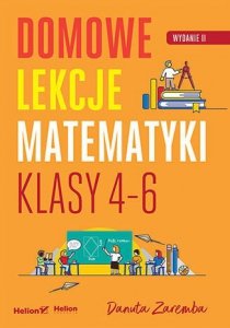 Domowe lekcje matematyki. Klasy 4-6 wyd. 2