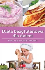 Dieta bezglutenowa dla dzieci. Dobra kuchnia