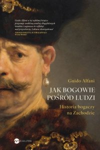 Jak bogowie pośród ludzi. Historia bogaczy na Zachodzie