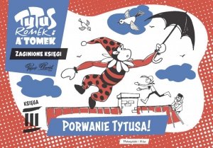 Porwanie Tytusa! Tytus Romek i A'Tomek - Zaginione księgi 3