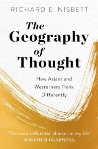 The Geography of Thought. How Asians and Westerners Think Differently