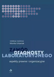 Zawód diagnosty labolatoryjnego. Aspekty prawne i organizacyjne
