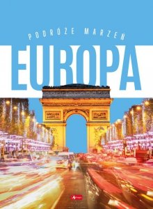 Podróże marzeń Europa. Podróże Marzeń