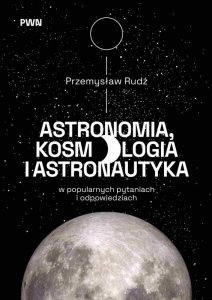 Astronomia, kosmologia i astronautyka w popularnych pytaniach i odpowiedziach