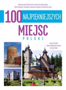 100 najpiękniejszych miejsc Polski. 100 najpiękniejszych