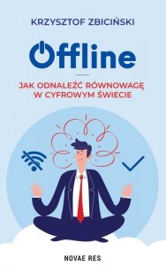 Offline. Jak odnaleźć równowagę w cyfrowym świecie