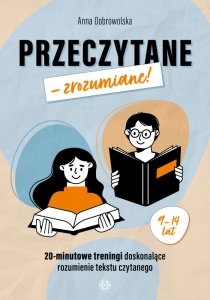 Przeczytane – zrozumiane! 20-minutowe treningi doskonalące rozumienie tekstu czytanego
